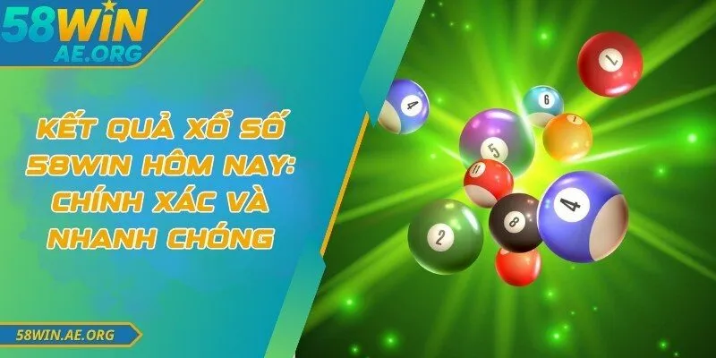 Kết Quả Xổ Số 58WIN Hôm Nay: Chính Xác Và Nhanh Chóng